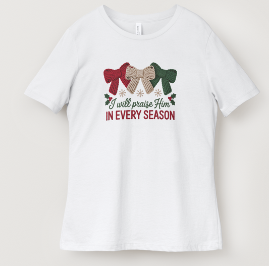 Praise Him In Every Season